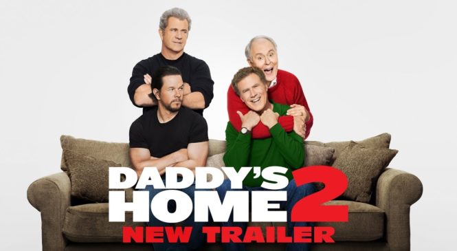 Official Trailer : Daddy’s Home 2 (2017) |  Will Ferrell | Mark Wahlberg | Mel Gibson | Movie